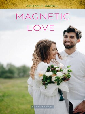 cover image of Magnetic Love--A Royal Romance
